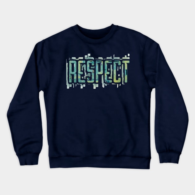 The Simple Message of Respect Crewneck Sweatshirt by donovanh